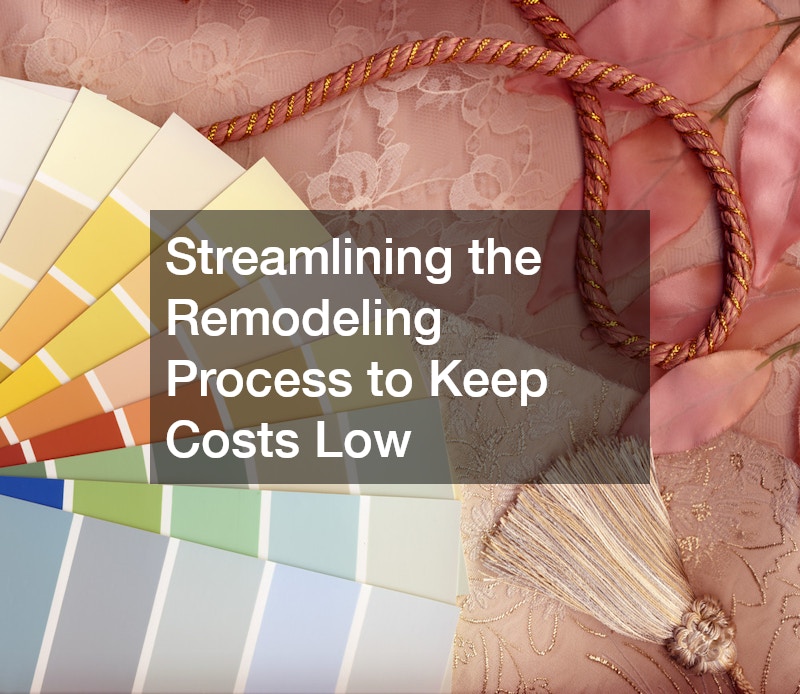 Streamlining the Remodeling Process to Keep Costs Low