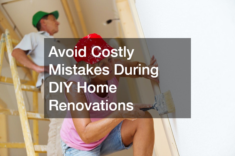 Avoid Costly Mistakes During DIY Home Renovations